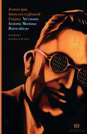 Jestem tym który rozszyfrował Enigmę - Robert Gawłowski [KSIĄŻKA]