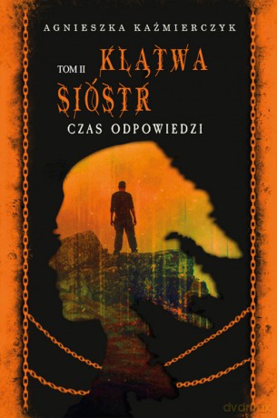 Klątwa sióstr Czas odpowiedzi (Tom 2) - Agnieszka Kaźmierczyk [KSIĄŻKA]