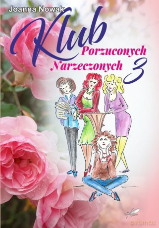 Klub Porzuconych Narzeczonych 3 - Joanna Nowak [KSIĄŻKA]