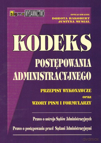 Kodeks postępowania administracyjnego - Dorota Hakobert, Justyna Musiał [KSIĄŻKA]