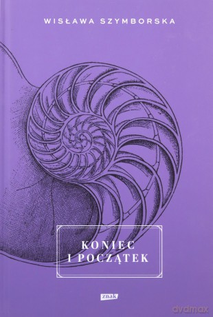 Koniec i początek - Wisława Szymborska [KSIĄŻKA]