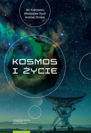 Kosmos i życie - Jan Kopcewicz, Włodzisław Duch [KSIĄŻKA]