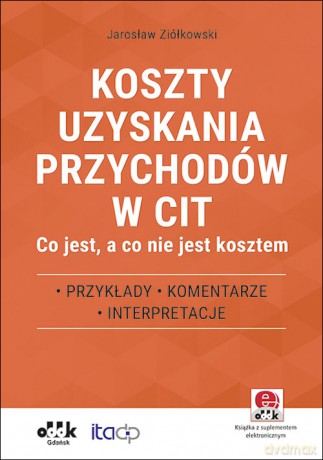 Koszty uzyskania przychodów w CIT - Jarosław Ziółkowski [KSIĄŻKA]
