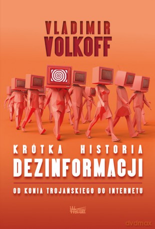 Krótka historia dezinformacji - Volkoff Vladimir [KSIĄŻKA]