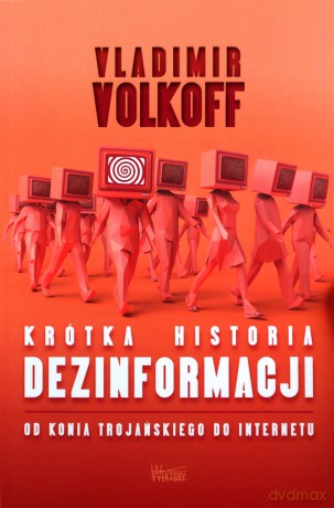 Krótka historia dezinformacji - Volkoff Vladimir [KSIĄŻKA]