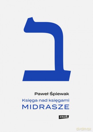 Księga nad księgami Midrasze - Paweł Śpiewak [KSIĄŻKA]