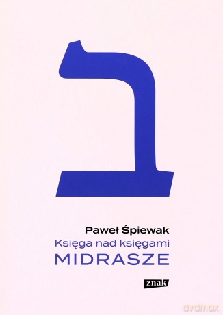 Księga nad księgami Midrasze - Paweł Śpiewak [KSIĄŻKA]