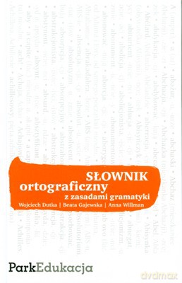 Słownik Ortograficzny Z Zasadami Gramatyki Wyd.2008 (twarda) [KSIĄŻKA]