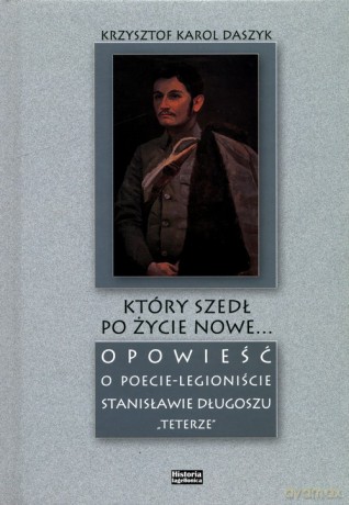Który szedł po życie nowe... - Krzysztof Karol Daszyk [KSIĄŻKA]
