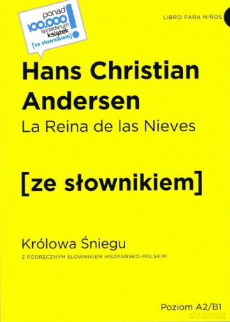 La Reina de las Nieves / Królowa Śniegu z podręcznym słownikiem hiszpańsko-polskim Poziom A2/B1 - Hans Christian Andersen [KSIĄŻKA]
