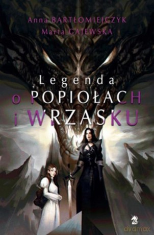 Legenda o popiołach i wrzasku - Anna Bartłomiejczyk, Marta Gajewska [KSIĄŻKA]
