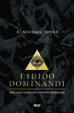 Libido dominandi - Michael Jones E. [KSIĄŻKA]