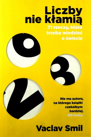 Liczby nie kłamią 71 rzeczy które trzeba wiedzieć o świecie - Vaclav Smil [KSIĄŻKA]