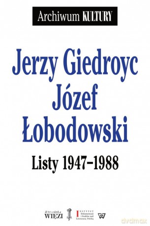 Listy 1947-1988 - Jerzy Giedroyc, Józef Łobodowski [KSIĄŻKA]