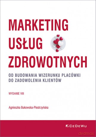 Marketing usług zdrowotnych - Agnieszka Bukowska-Piestrzyńska [KSIĄŻKA]