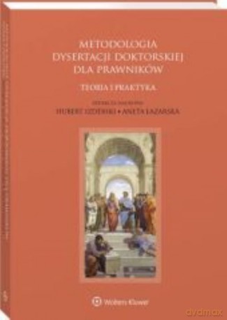 Metodologia dysertacji doktorskiej dla prawników Teoria i praktyka - Hubert Izdebski, Aneta Łazarska [KSIĄŻKA]