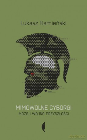 Mimowolne cyborgi - Łukasz Kamieński [KSIĄŻKA]