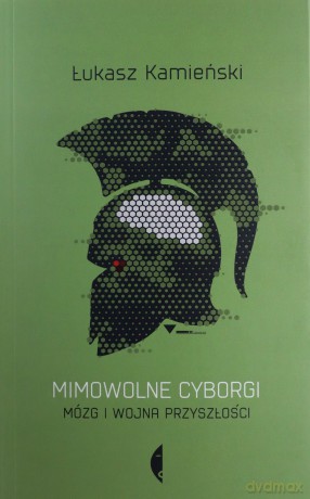 Mimowolne cyborgi - Łukasz Kamieński [KSIĄŻKA]