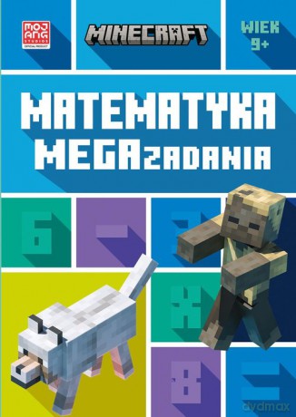 Minecraft Matematyka Megazadania 9+ - Dan Lipscombe, LeisaBovey [KSIĄŻKA]