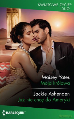 Moja królowa Już nie chcę do Ameryki - Maisey Yates, Jackie Ashenden [KSIĄŻKA]