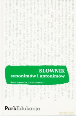 Słownik Synonimów I Antonimów - Beata Gajewska, Marta Pawlus [KSIĄŻKA]
