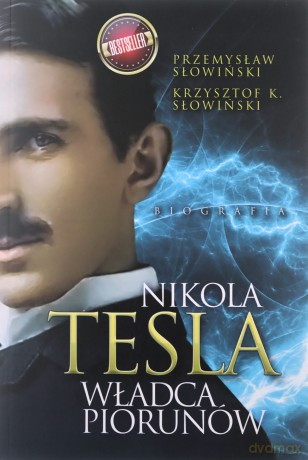 Nikola Tesla Władca piorunów - Przemysław Słowiński [KSIĄŻKA]