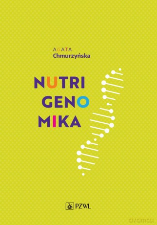 Nutrigenomika - Agata Chmurzyńska [KSIĄŻKA]