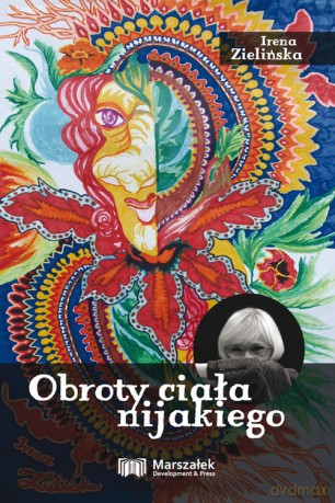 Obroty ciała nijakiego - Irena Zielińska [KSIĄŻKA]