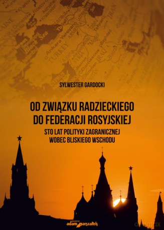 Od Związku Radzieckiego do Federacji Rosyjskiej. - Sylwester Gardocki [KSIĄŻKA]