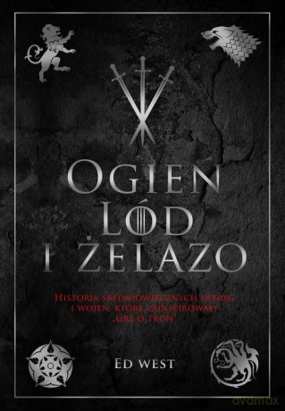 Ogień, lód i żelazo - Ed West [KSIĄŻKA]