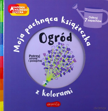 Ogród Akademia mądrego dziecka Moja pachnąca książeczka z kolorami [KSIĄŻKA]