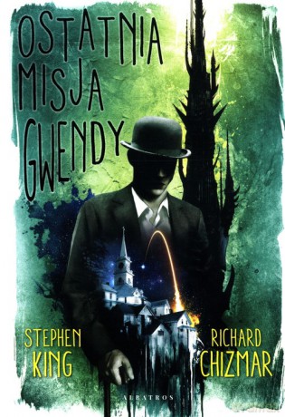 Ostatnia misja Gwendy - Stephen King, Richard Chizmar [KSIĄŻKA]