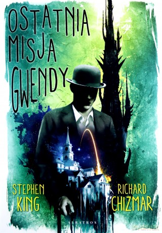 Ostatnia misja Gwendy - Stephen King, Richard Chizmar [KSIĄŻKA]