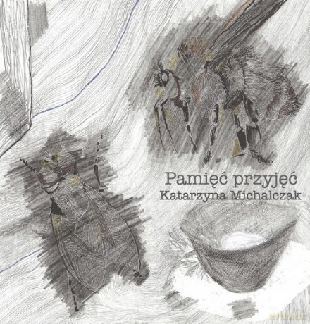 Pamięć przyjęć - Katarzyna Michalczak [KSIĄŻKA]