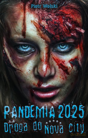 Pandemia 2025. Droga do Nova City - Piotr Wolski [KSIĄŻKA]