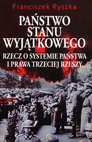 Państwo stanu wyjątkowego - Franciszek Ryszka [KSIĄŻKA]