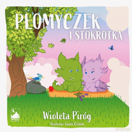 Płomyczek i Stokrotka - Wioleta Piróg [KSIĄŻKA]