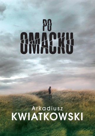 Po omacku - Arkadiusz Kwiatkowski [KSIĄŻKA]