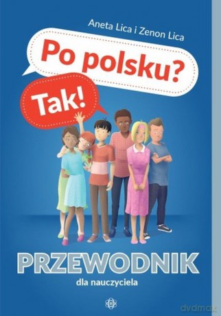 Po polsku Tak! Przewodnik dla nauczyciela - Aneta Lica, Zenon Lica [KSIĄŻKA]