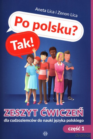 Po polsku Tak! Zeszyt ćwiczeń dla cudzoziemców do nauki języka polskiego Część 1 - Aneta Lica, Zenon Lica [KSIĄŻKA]