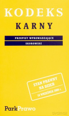 Kodeks Karny 10.09.2006 Przepisy Wprowadzające Skorowidz Kkb10 [KSIĄŻKA]