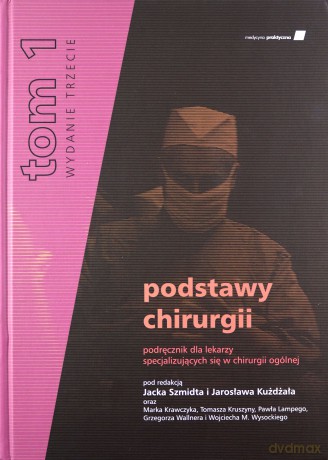 Podstawy chirurgii. Podręcznik dla lekarzy specjalizujących się w dziedzinie chirurgii ogólnej - Jacek Szmidt, Jarosław Kużdżał [KSIĄŻKA]