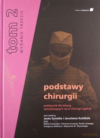 Podstawy chirurgii. Podręcznik dla lekarzy specjalizujących się w dziedzinie chirurgii ogólnej - Jacek Szmidt, Jarosław Kużdżał [KSIĄŻKA]