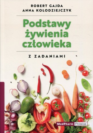 Podstawy żywienia człowieka z zadaniami - Robert Gajda, Anna Kołodziejczyk [KSIĄŻKA]