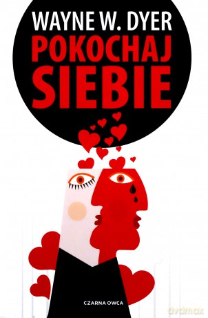Pokochaj siebie - Wayne W. Dyer [KSIĄŻKA]