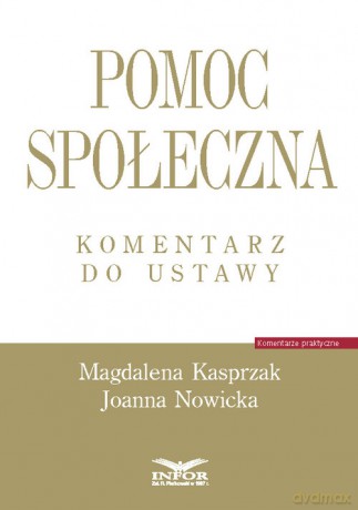 Pomoc społeczna Komentarz do ustawy - Magdalena Kasprzak, Joanna Nowicka [KSIĄŻKA]