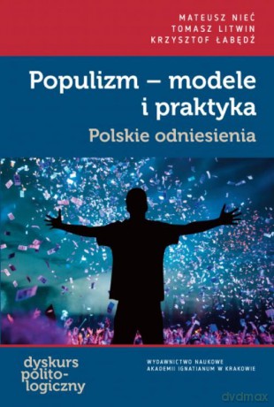 Populizm - modele i praktyka - Mateusz Nieć, Tomasz Litwin [KSIĄŻKA]