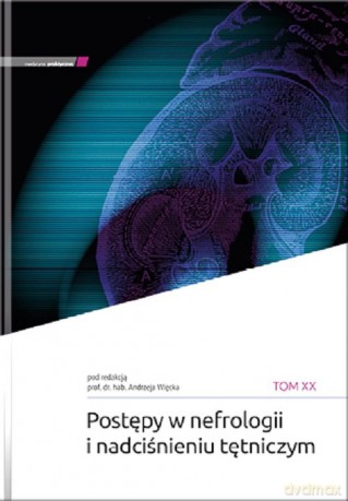 Postępy w nefrologii i nadciśnieniu tętniczym tom XX - Więcek A. [KSIĄŻKA]