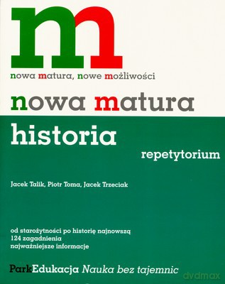 Nowa Matura Historia Repetytorium (broszurowa) Nmhr2 - Jacek Talik, Piotr Toma, Jacek Trzeciak [KSIĄŻKA]