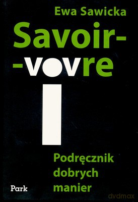 Savoir-Vivre Podręcznik Dobrych Manier - Ewa Sawicka [KSIĄŻKA]